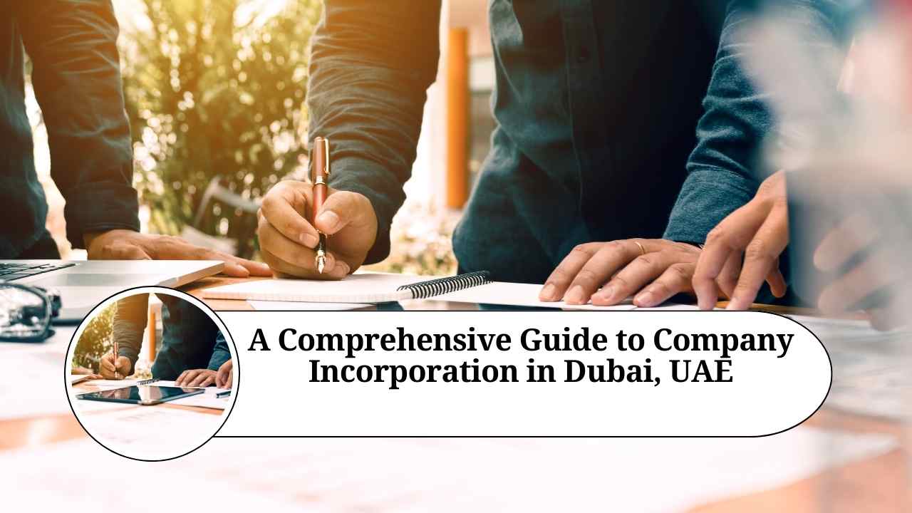 Dubai Company Incorporation: A Complete Setup Guide