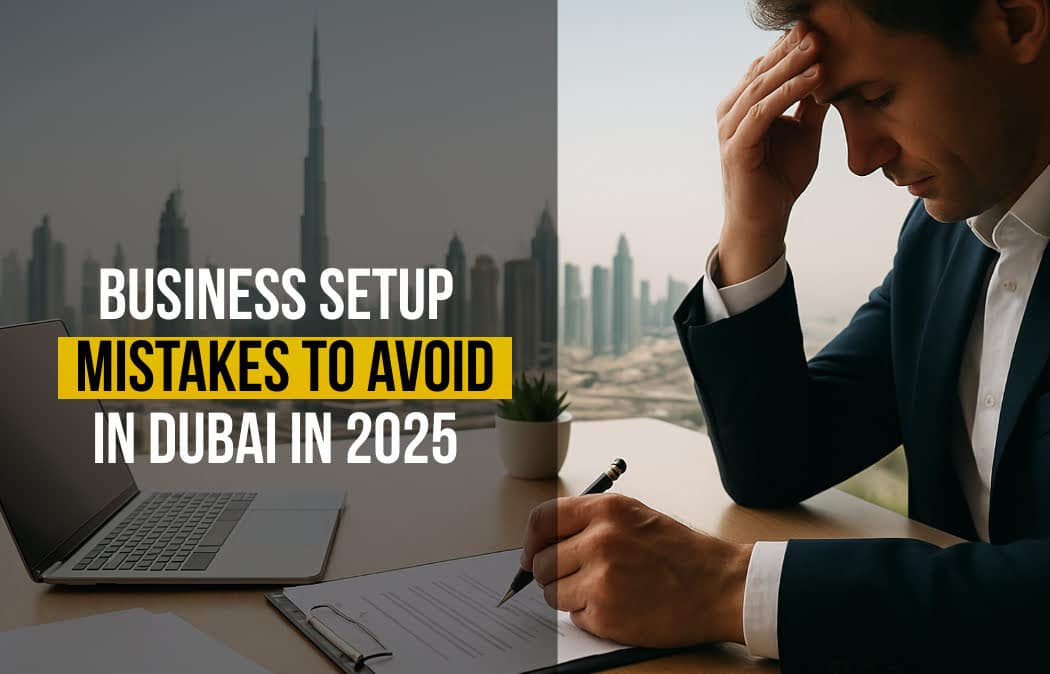 11 Dubai Business Setup Mistakes That Cost Entrepreneurs Money in 2026