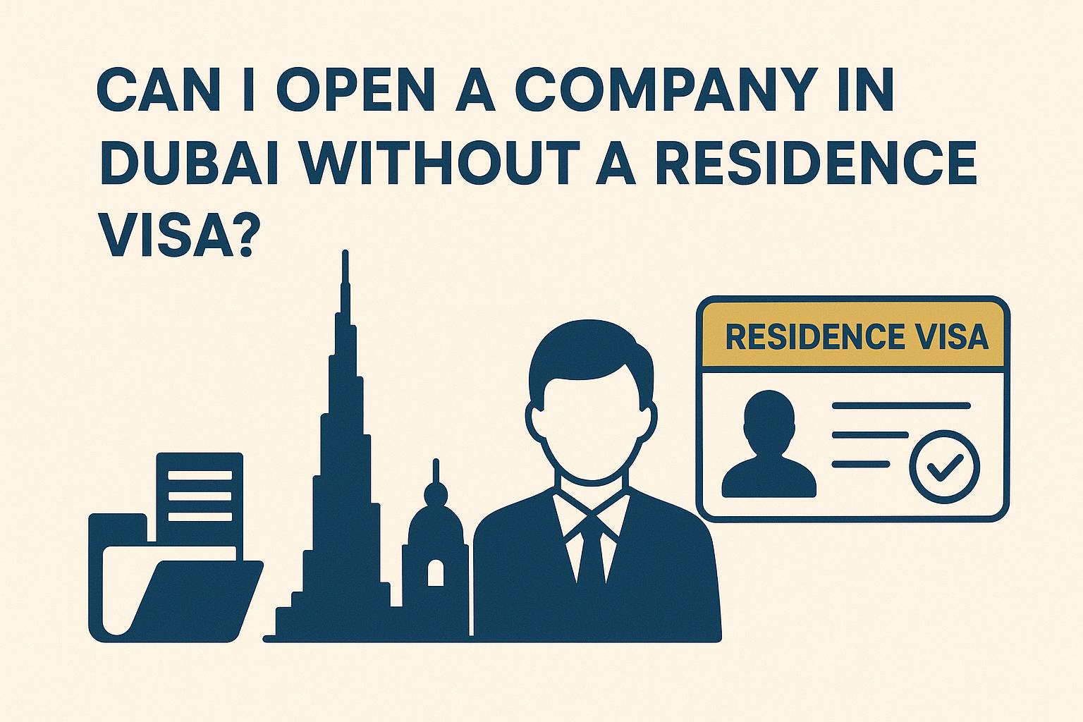 Can You Open a Company in Dubai Without a Residence Visa?